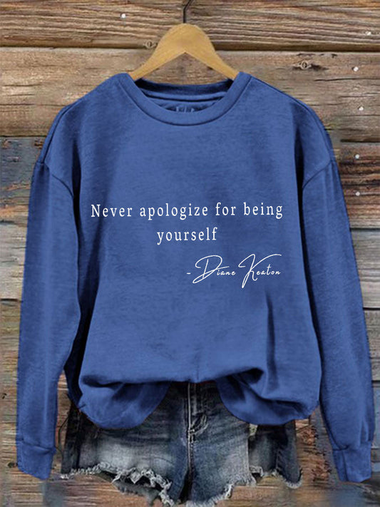 Women's Never Apologize For Being Yourself Sweatshirt