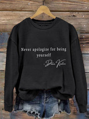 Women's Never Apologize For Being Yourself Sweatshirt