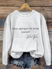 Women's Never Apologize For Being Yourself Sweatshirt