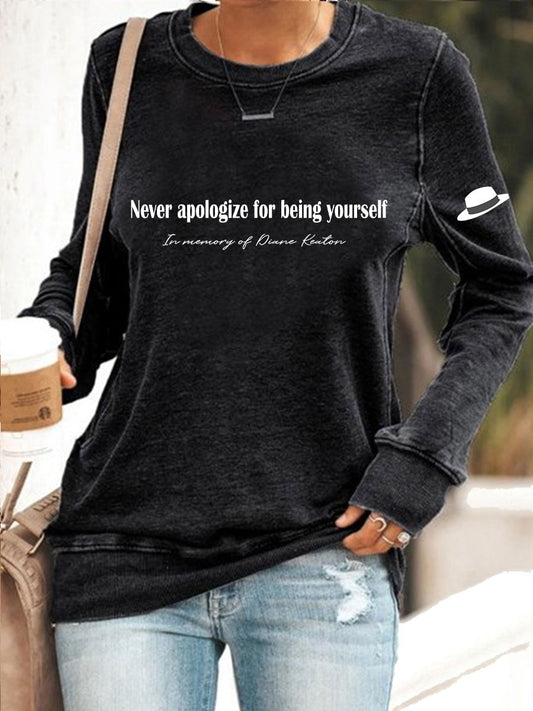 Women's Never Apologize For Being Yourself Sweatshirt