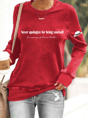 Women's Never Apologize For Being Yourself Sweatshirt