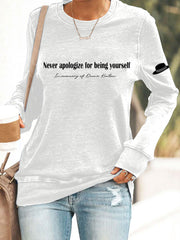 Women's Never Apologize For Being Yourself Sweatshirt